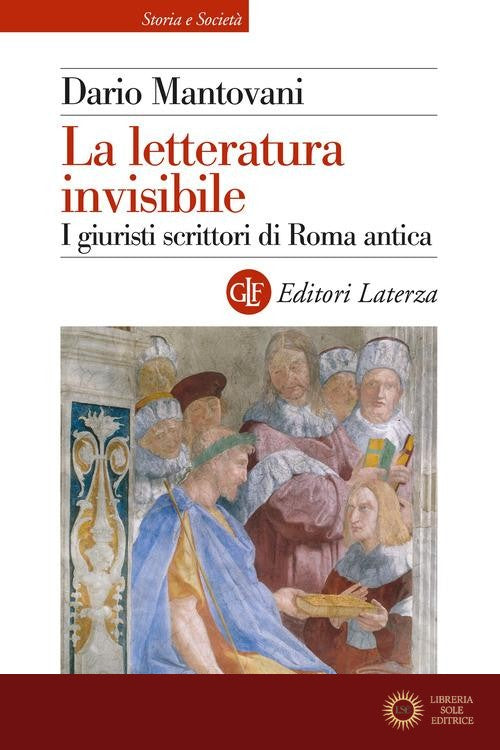 La letteratura invisibile. I giuristi scrittori di Roma antica