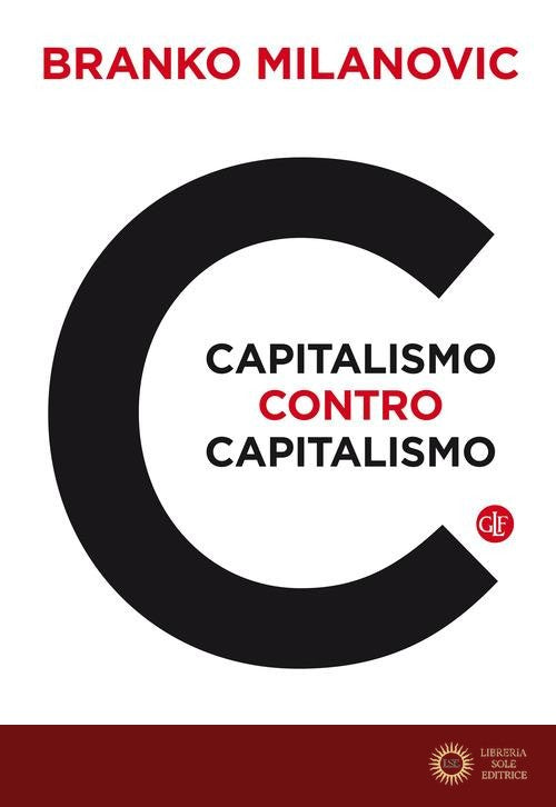 Capitalismo contro capitalismo. La sfida che deciderà il nostro futuro