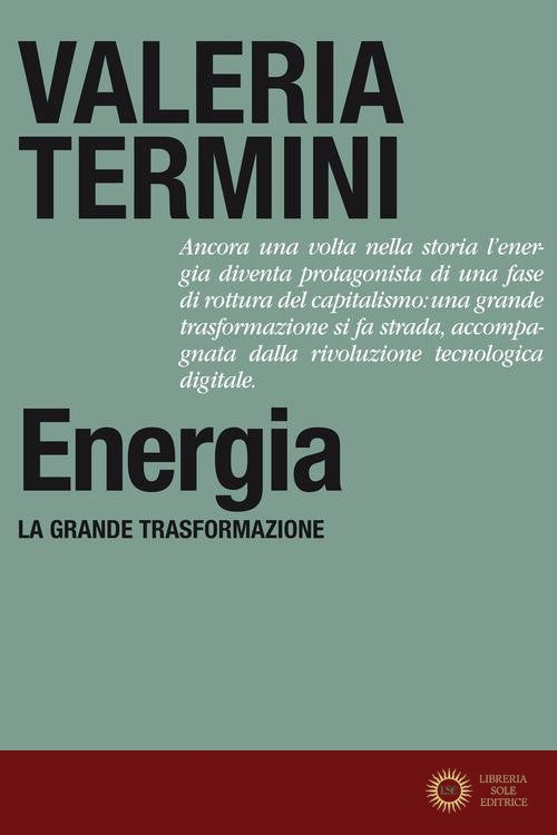Energia. La grande trasformazione - Valeria Termini