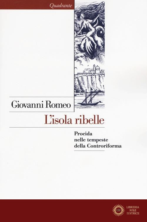 L'isola ribelle. Procida nelle tempeste della Controriforma