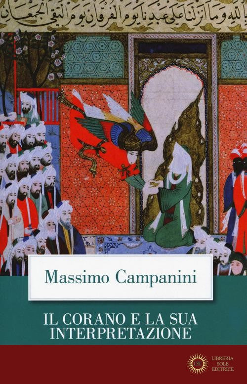 Il Corano e la sua interpretazione. Nuova ediz. - Massimo Campanini