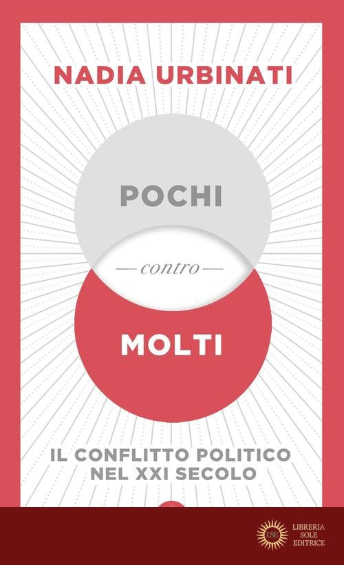 Pochi contro molti. Il conflitto politico nel XXI secolo - Nadia Urbinati