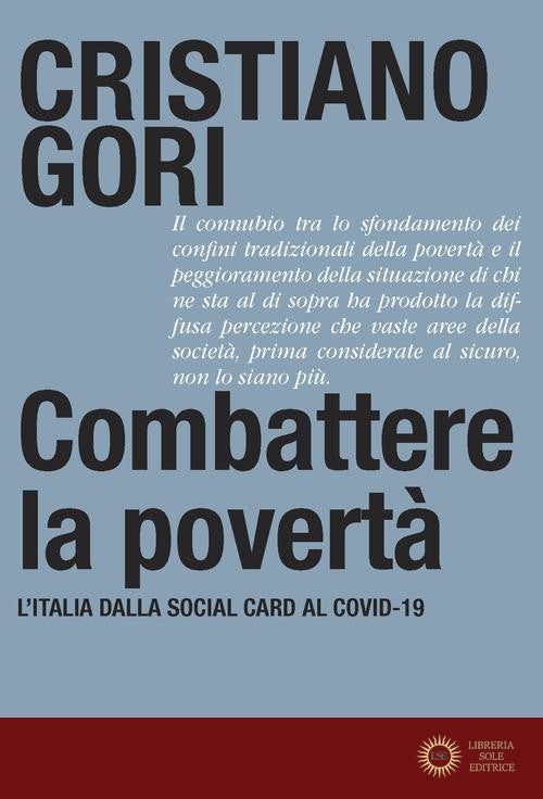 Combattere la povertà. L'Italia dalla Social card al Covid-19 - Cristiano Gori