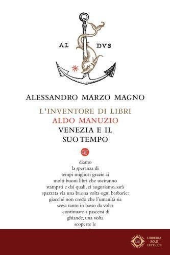 L'inventore di libri. Aldo Manuzio, Venezia e il suo tempo