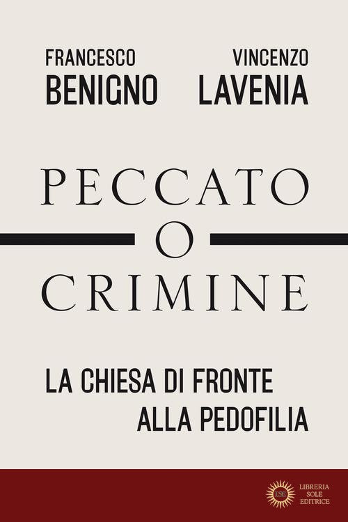 Peccato o crimine. La Chiesa di fronte alla pedofilia - Francesco Benigno, Vincenzo Lavenia