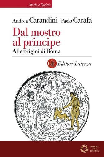 Dal mostro al principe. Alle origini di Roma