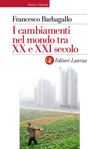 I cambiamenti nel mondo tra XX e XXI secolo - Francesco Barbagallo