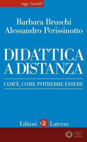 Didattica a distanza. Com'è, come potrebbe essere - Barbara Bruschi, Alessandro Perissinotto