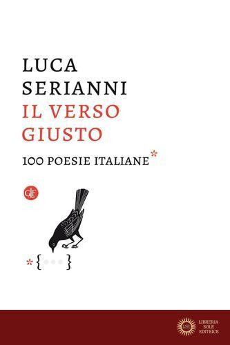 Il verso giusto. 100 poesie italiane - Luca Serianni