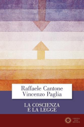 La coscienza e la legge - Raffaele Cantone, Vincenzo Paglia