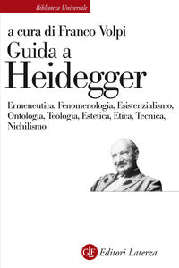 Guida a Heidegger. Ermeneutica, fenomenologia, esistenzialismo, ontologia, teologia, estetica, etica, tecnica, nichilismo - F. Volpi