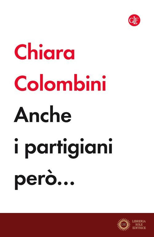 Anche i partigiani però... - Chiara Colombini