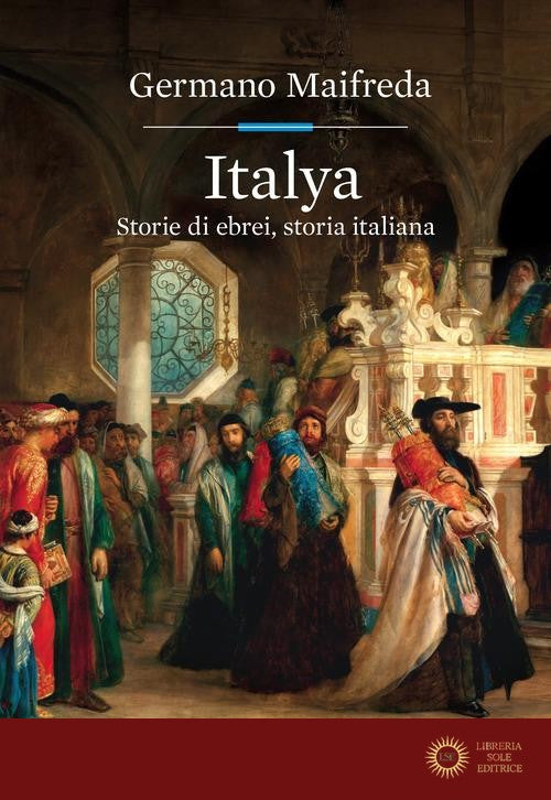 Italya. Storie di ebrei, storia italiana - Germano Maifreda