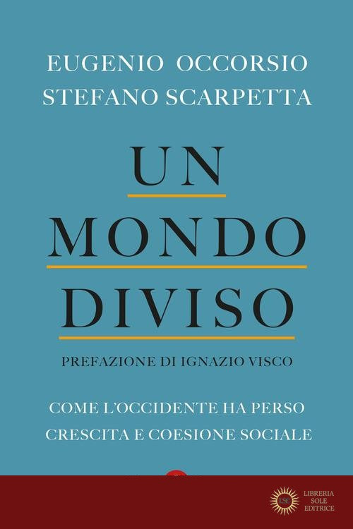 Un mondo diviso. Come l'Occidente ha perso crescita e coesione sociale