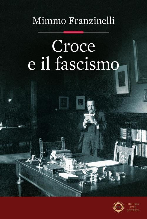 Croce e il fascismo - Mimmo Franzinelli