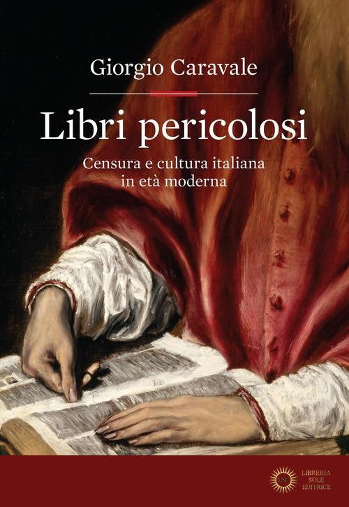 Libri pericolosi. Censura e cultura italiana in età moderna