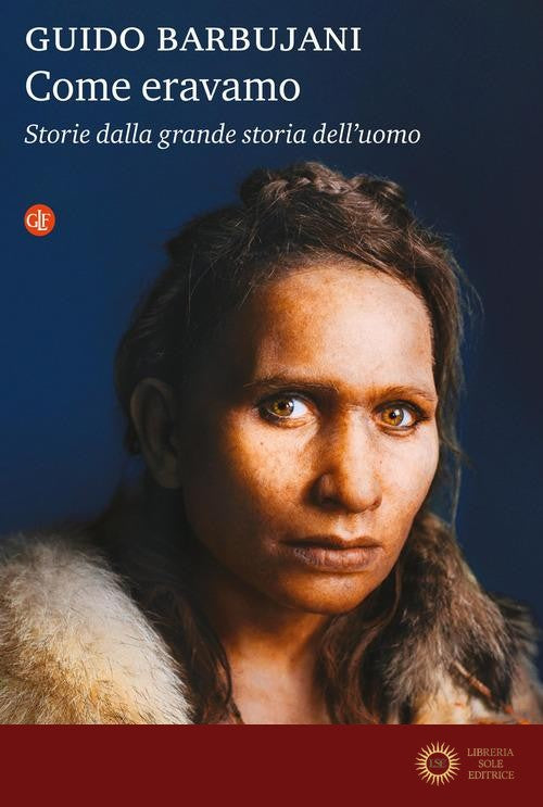 Come eravamo. Storie dalla grande storia dell'uomo