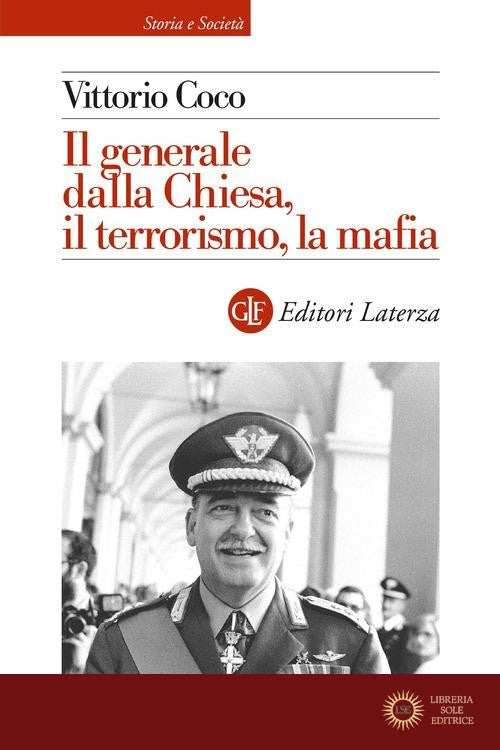 Il generale Dalla Chiesa, il terrorismo, la mafia - Vittorio Coco