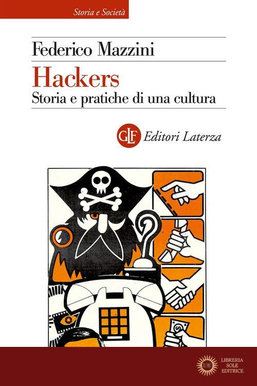 Hackers. Storia e pratica di una cultura - Federico Mazzini
