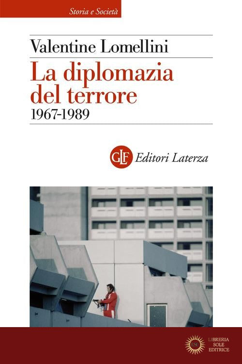 La diplomazia del terrore. 1967-1989 - Valentine Lomellini