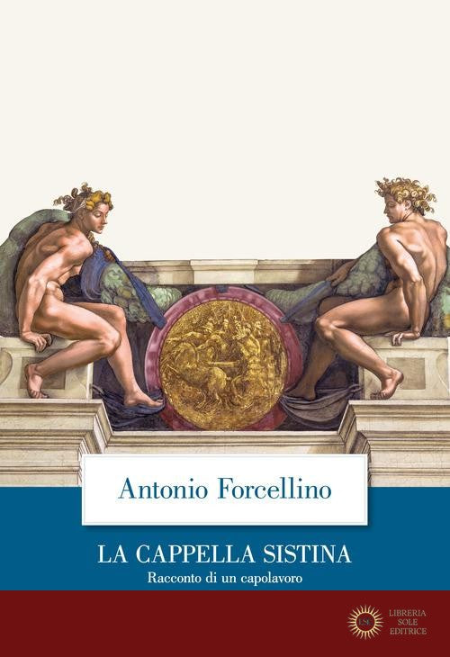 La Cappella Sistina. Racconto di un capolavoro