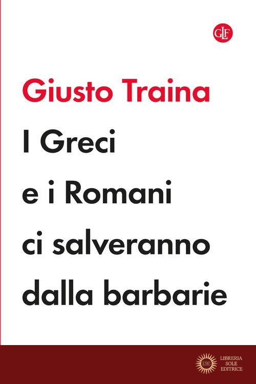 I Greci e i Romani ci salveranno dalla barbarie