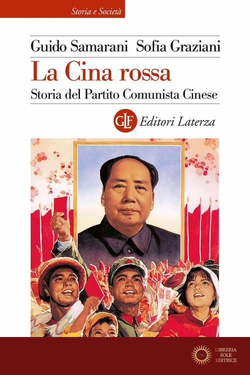 La Cina rossa. Storia del Partito comunista cinese - Guido Samarani, Sofia Graziani
