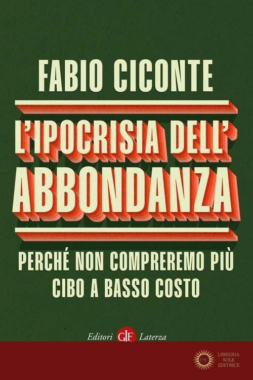 L'ipocrisia dell'abbondanza. Perché non compreremo più cibo a basso costo