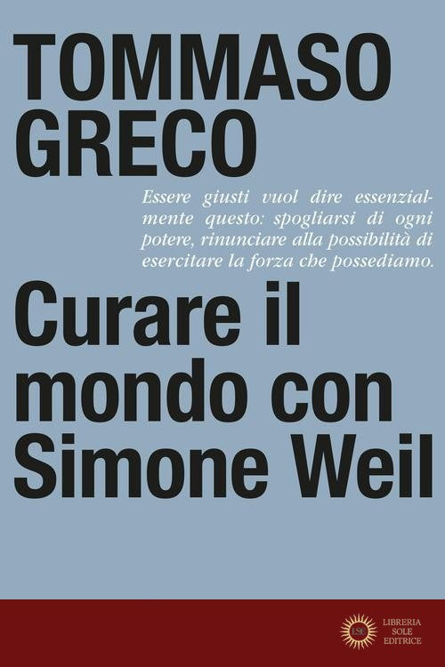 Curare il mondo con Simone Weil - Tommaso Greco