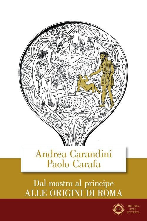 Dal mostro al principe. Alle origini di Roma