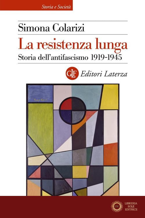 La resistenza lunga. Storia dell'antifascismo 1919-1945