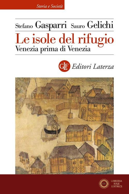 Le isole del rifugio. Venezia prima di Venezia