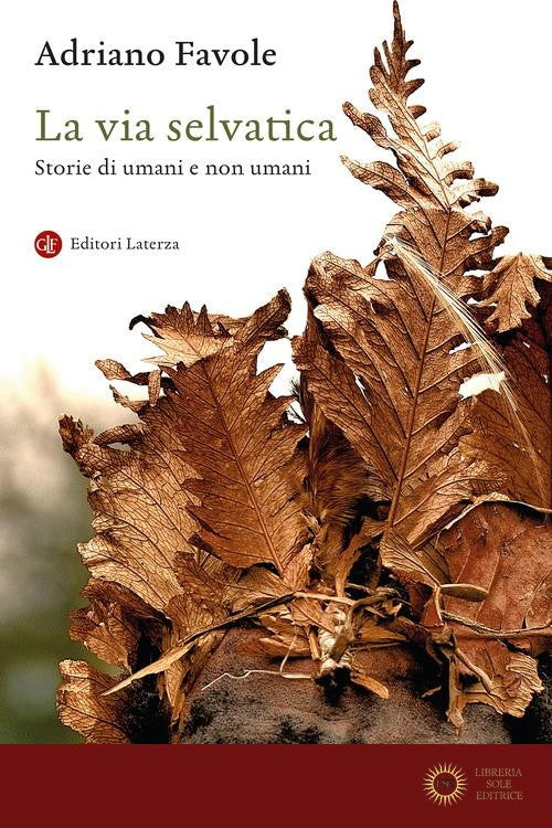 La via selvatica. Storie di umani e non umani - Adriano Favole