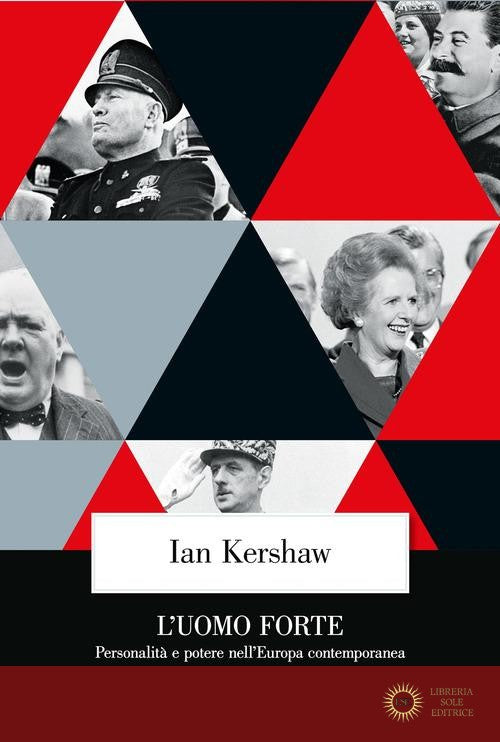 L'uomo forte. Personalità e potere nell'Europa contemporanea - Ian Kershaw