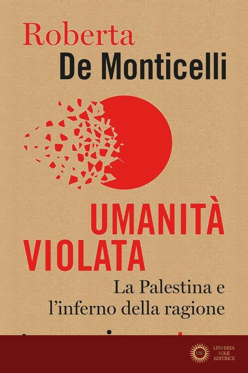 Umanità violata. La Palestina e l'inferno della ragione - Roberta De Monticelli