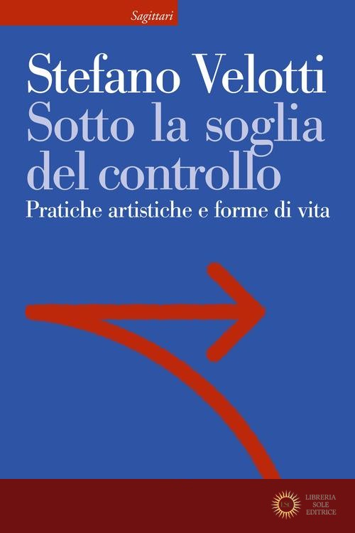 Sotto la soglia del controllo. Pratiche artistiche e forme di vita