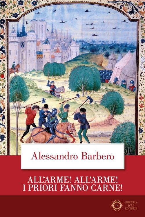 All'arme! All'arme! I priori fanno carne! - Alessandro Barbero