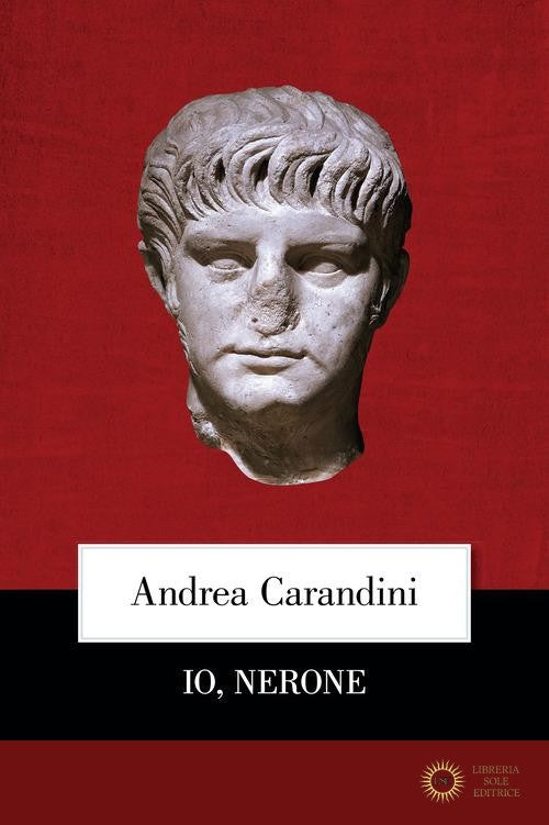 Io, Nerone - Andrea Carandini