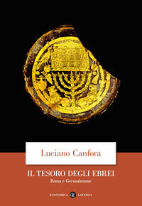 Il tesoro degli ebrei. Roma e Gerusalemme - Luciano Canfora