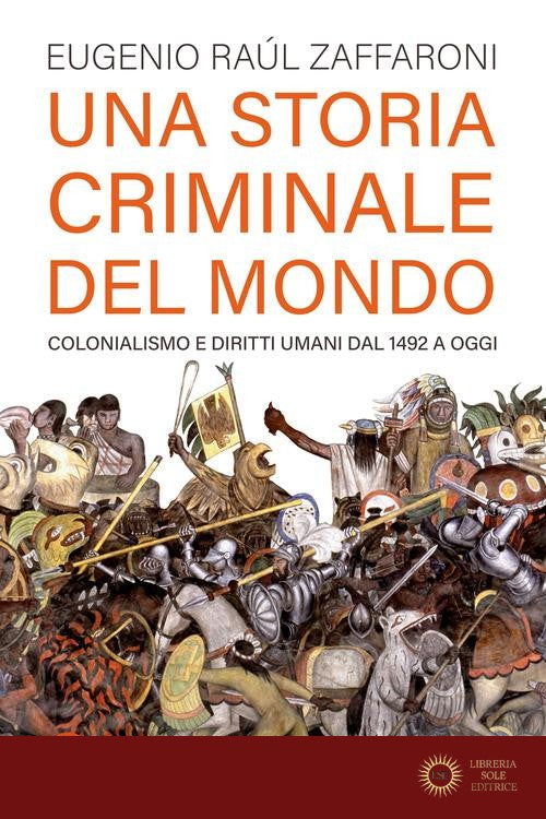 Una storia criminale del mondo. Colonialismo e diritti umani dal 1492 a oggi