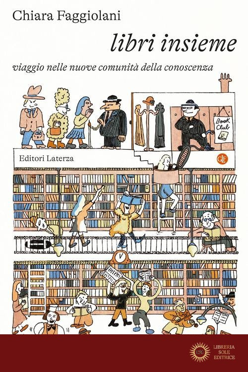Libri insieme. Viaggio nelle nuove comunità della conoscenza - Chiara Faggiolani