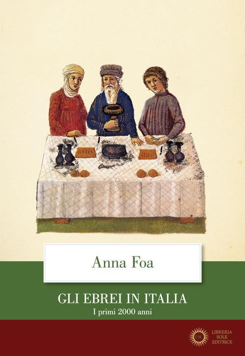 Gli ebrei in Italia. I primi 2000 anni - Anna Foa