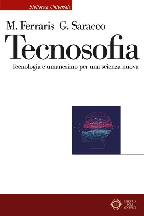 Tecnosofia. Tecnologia e umanesimo per una scienza nuova