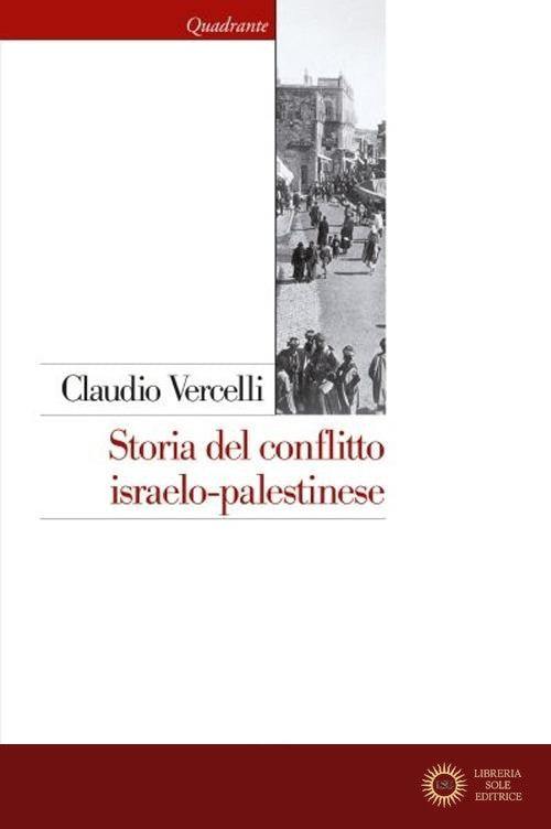 Storia del conflitto israelo-palestinese. Nuova ediz.