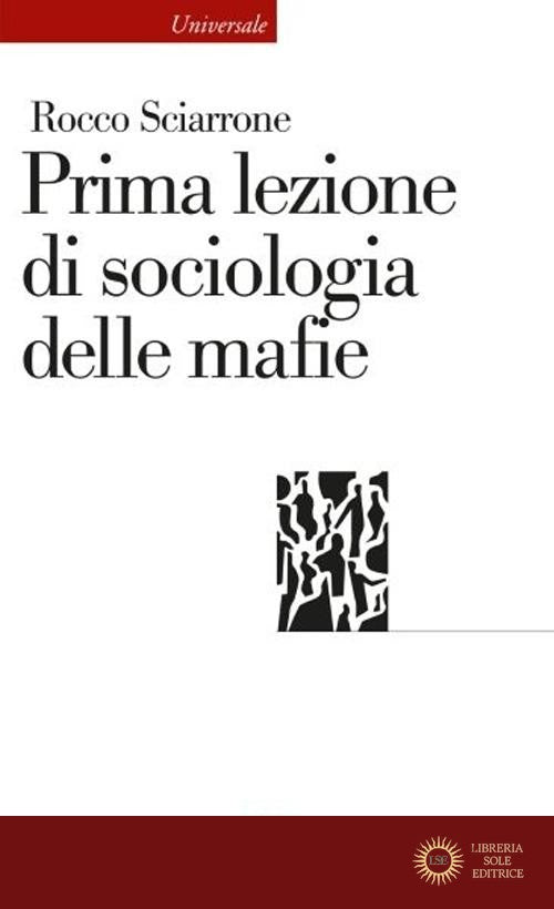 Prima lezione di sociologia delle mafie - Rocco Sciarrone