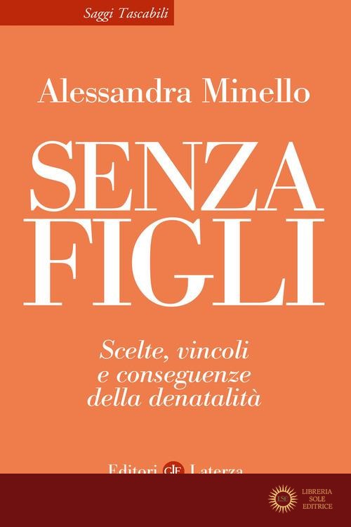 Senza figli. Scelte, vincoli e conseguenze della denatalità