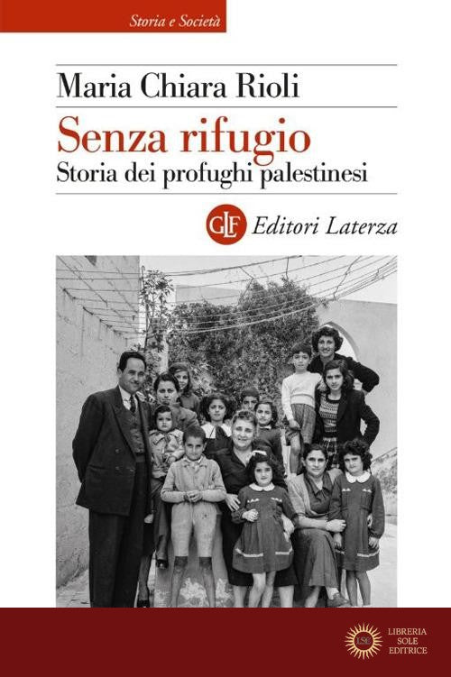 Senza rifugio. Storia dei profughi palestinesi - Maria Chiara Rioli