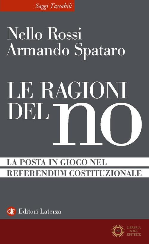 Le ragioni del no. La posta in gioco nel referendum costituzionale - Nello Rossi, Armando Spataro