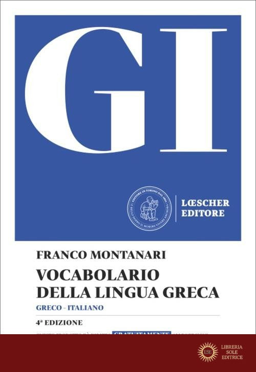 GI. Vocabolario della lingua greca. Con la guida all'uso del vocabolario e al lessico di base. Con versioni digitali scaricabili. Con Contenuto digitale per download - Franco Montanari