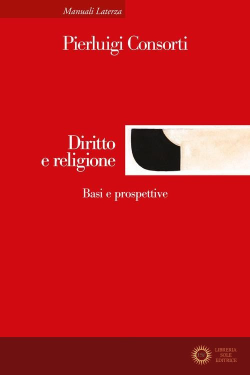 Diritto e religione. Basi e prospettive. Nuova ediz. - Pierluigi Consorti